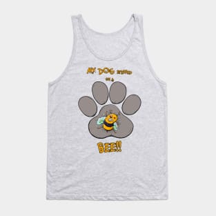 My Dog Stepped on a Bee! Tank Top